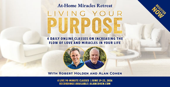 Living Your Purpose - At Home Miracles Retreat with Robert & Alan Cohen